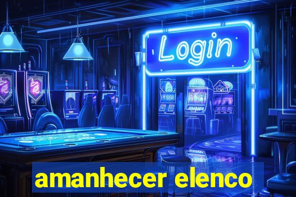 amanhecer elenco
